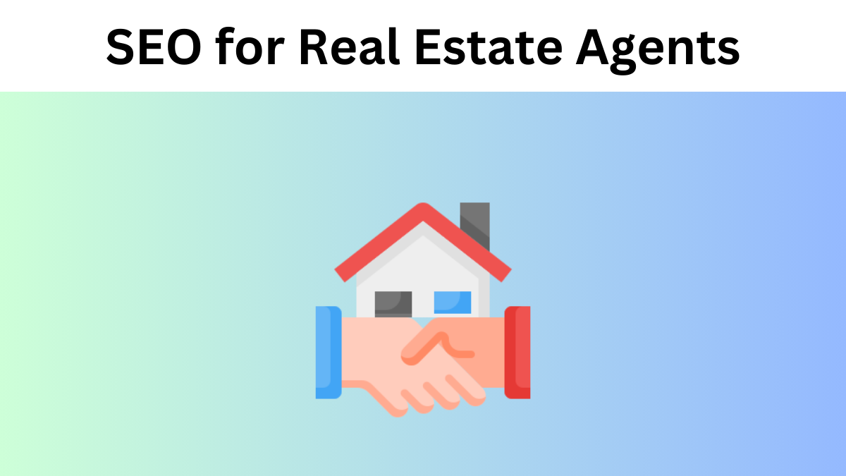 SEO for Real Estate Agents