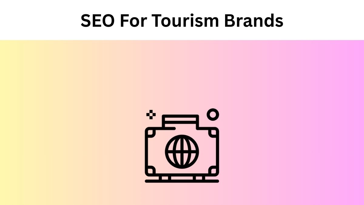 SEO For Tourism Brands