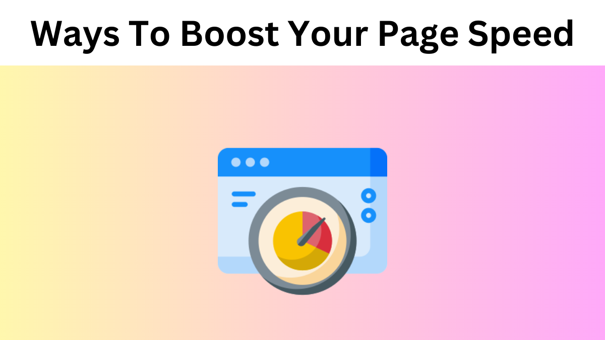 8 Lesser-Known Ways To Boost Your Page Speed