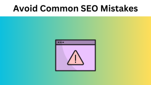 How to Avoid Common SEO Mistakes