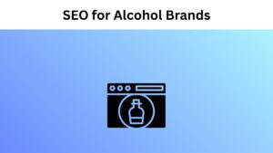 SEO for Alcohol Brands - The Ultimate Guide