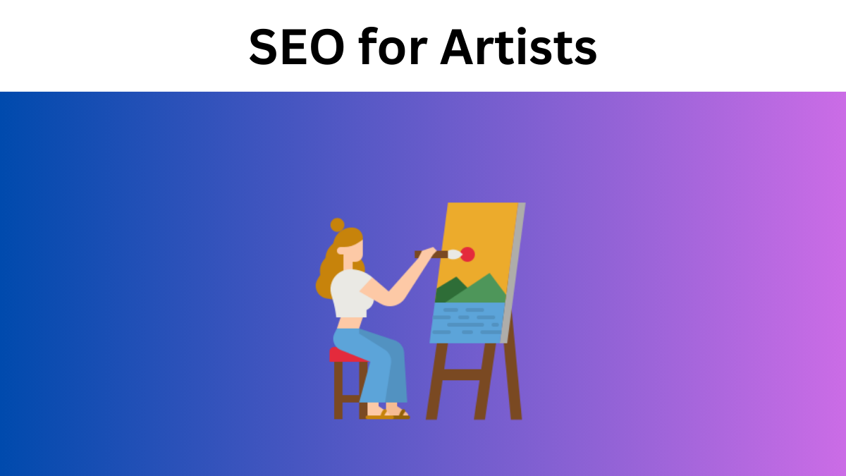 SEO for Artists: How to Help your Art Get Found Online?