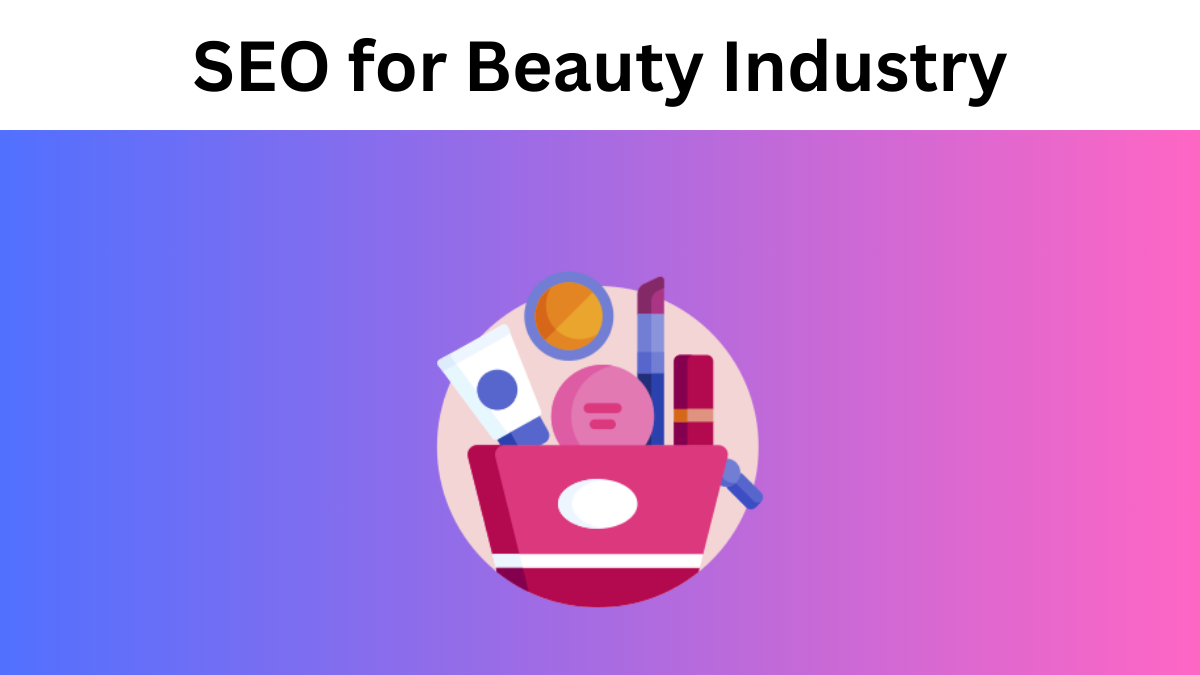 SEO for Beauty Industry That Wins Customers