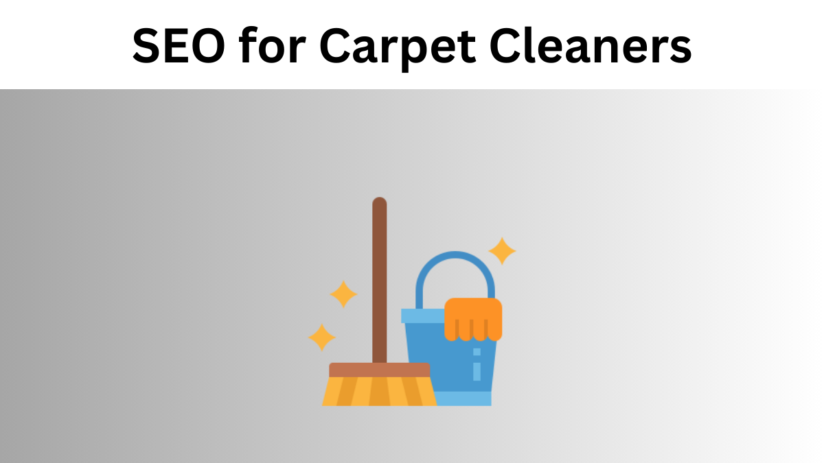 SEO for Carpet Cleaners that help you Outperform the Competition