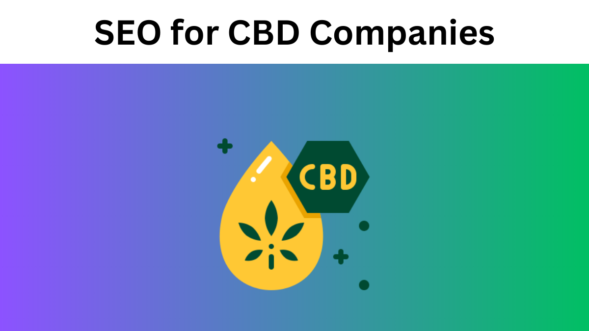 SEO for CBD Companies: How to Rank Your Cannabis Business