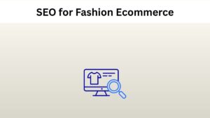 SEO for Fashion Ecommerce - A Detailed Guide