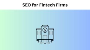 SEO for Fintech Firms