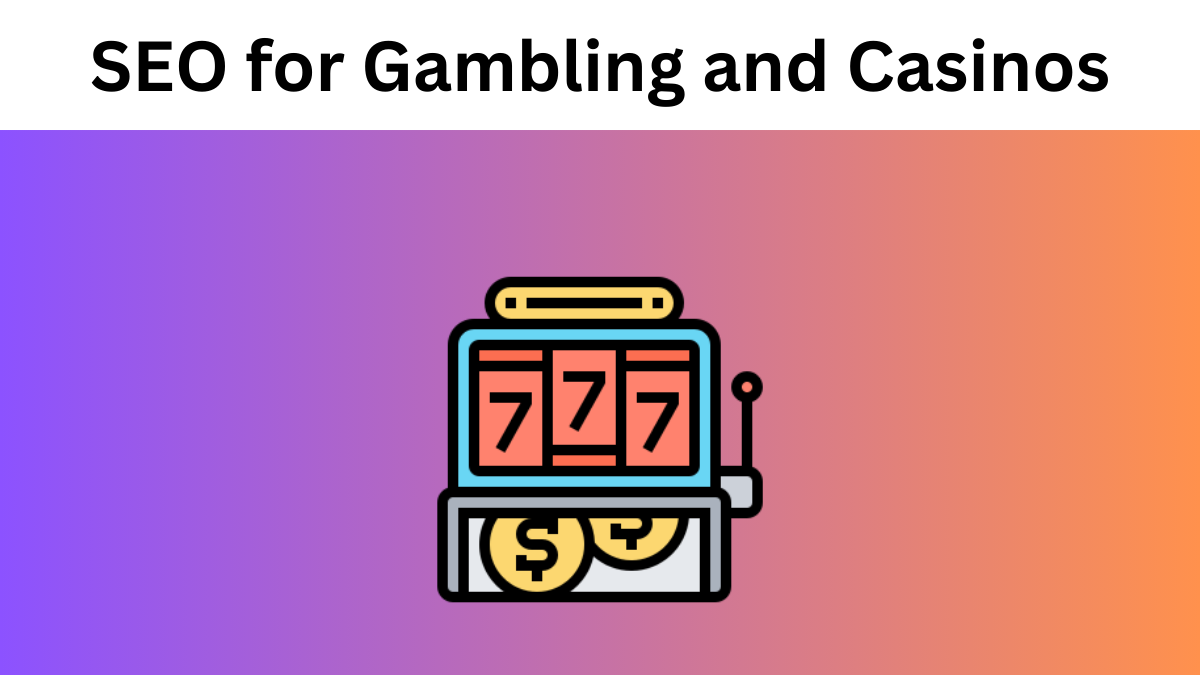 SEO For Gambling: SEO For IGaming And Casinos in 2024