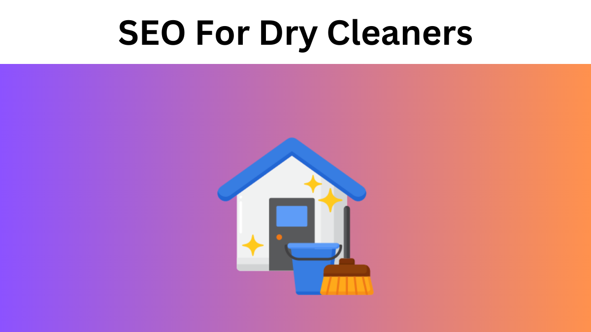 SEO For Dry Cleaners – Here’s What You Need To Know