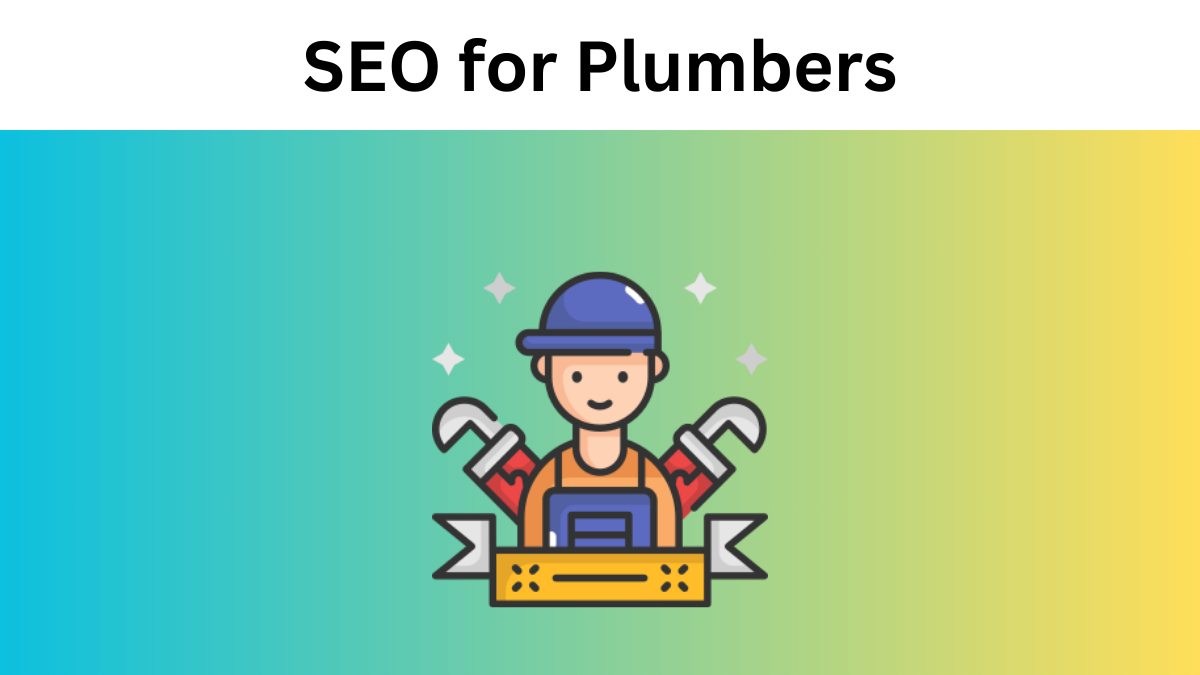 SEO for Plumbers: Easy Tips to Help Customers Find You Online