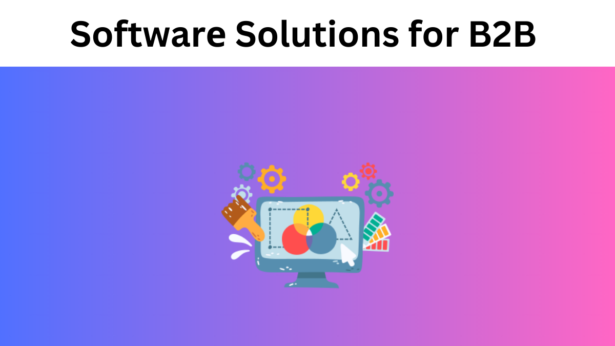 10 Must-Havе Softwarе Solutions for Boosting B2B Succеss
