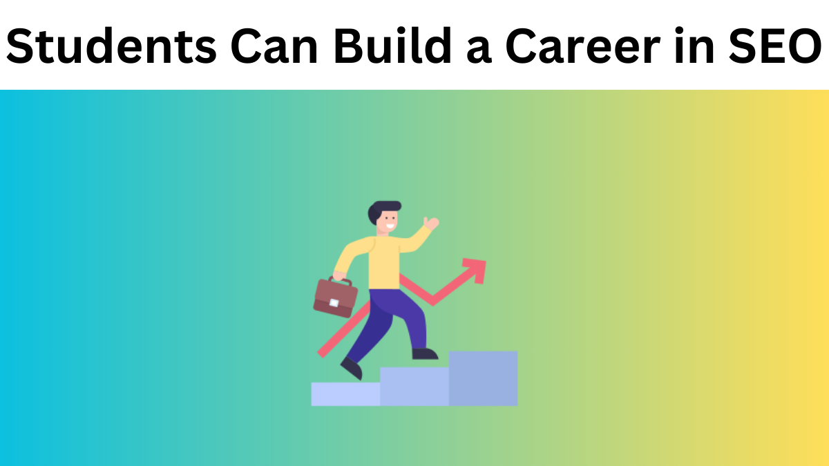 How Students Can Build a Career in SEO and Thrive