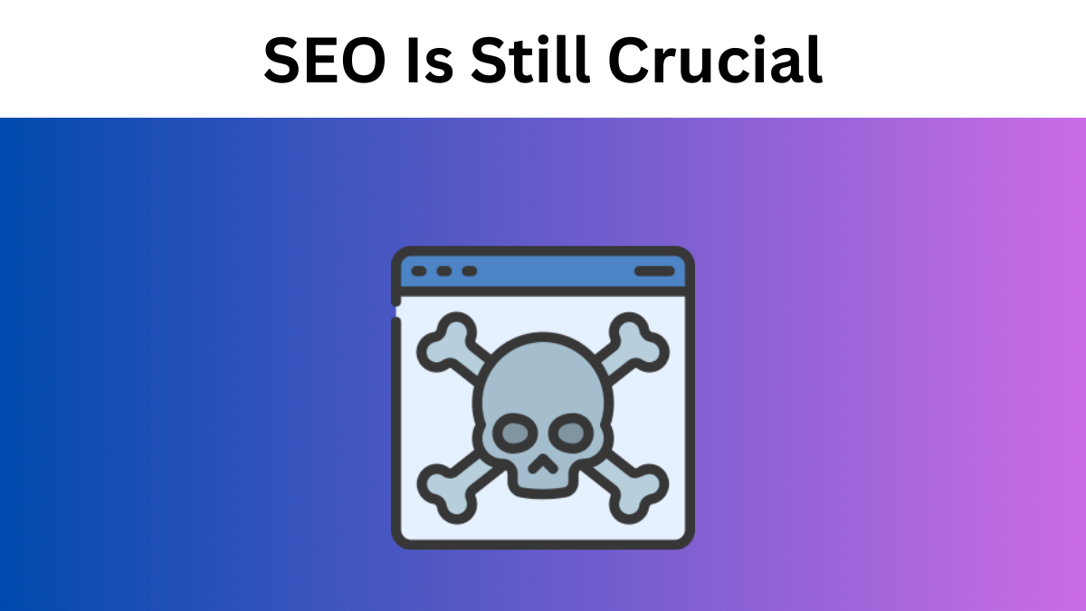 Why SEO Is Still Crucial For Visibility And Growth?
