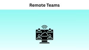 A Detailed Guide on Remote Work & How to manage Remote Teams