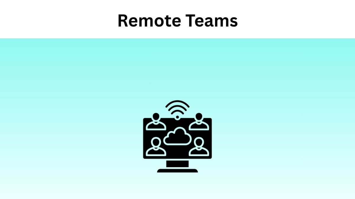 A Detailed Guide on Remote Work & How to manage Remote Teams