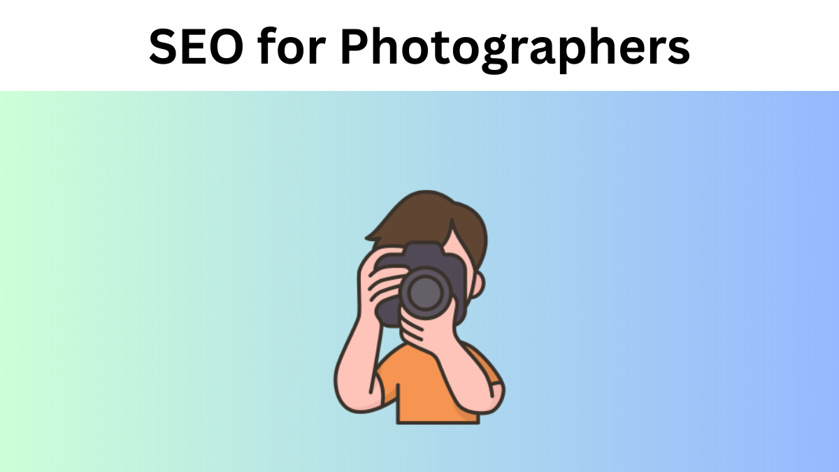 SEO for Photographers - Easy Steps to Improve Your Rankings