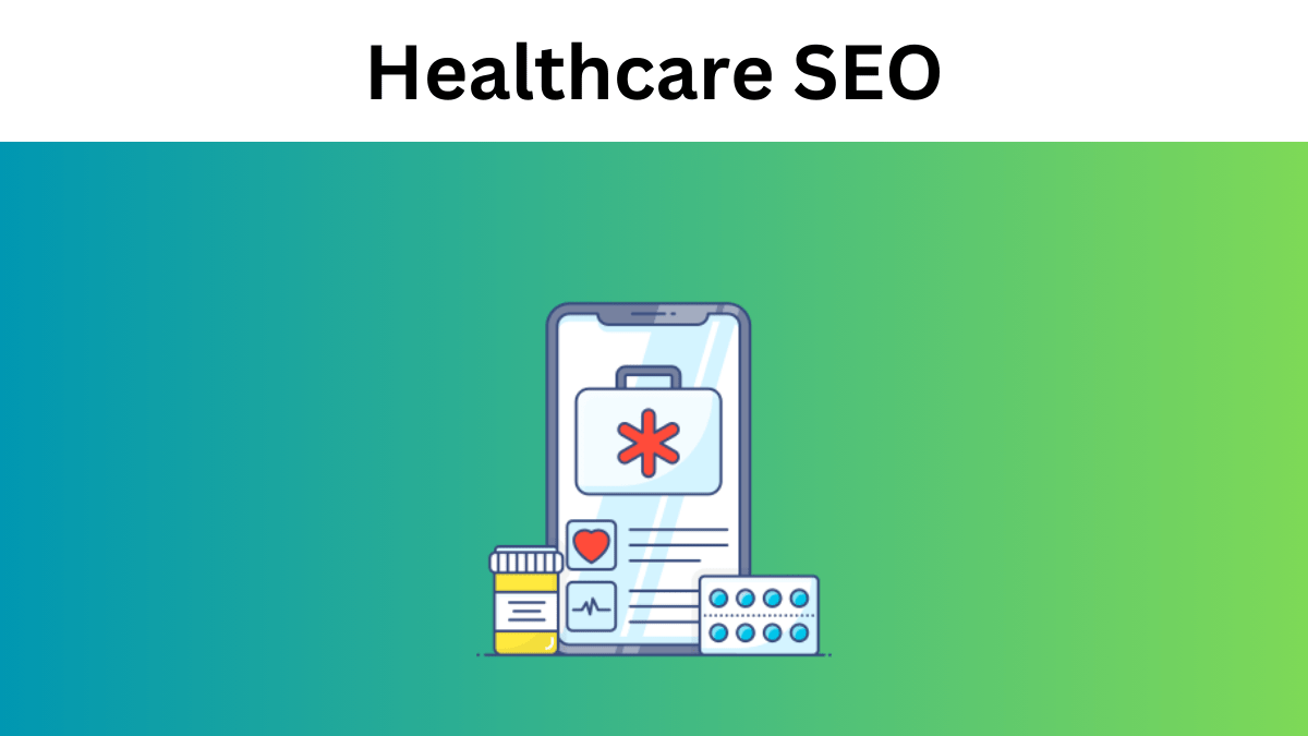 Healthcare SEO: The Complete Guide to Ranking Your Medical Website