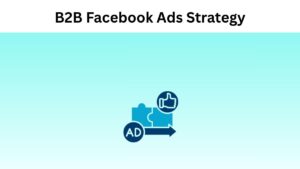 How to Create a Winning B2B Facebook Ads Strategy