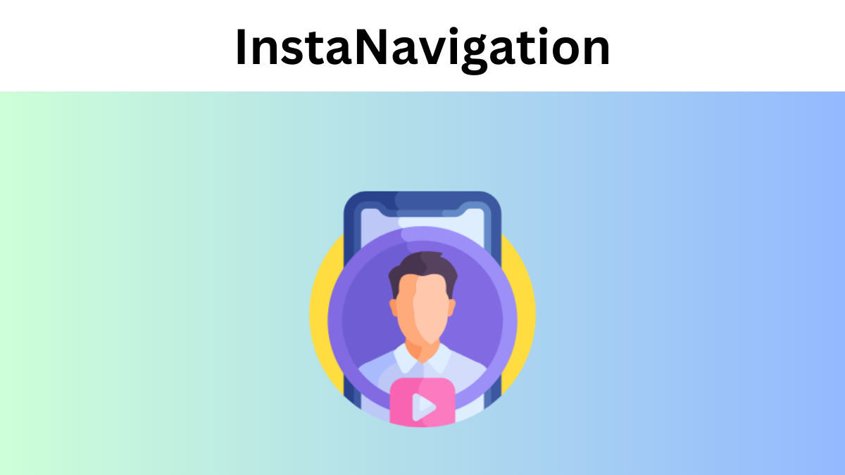 InstaNavigation – How to Use, Safe to Use and Alternative