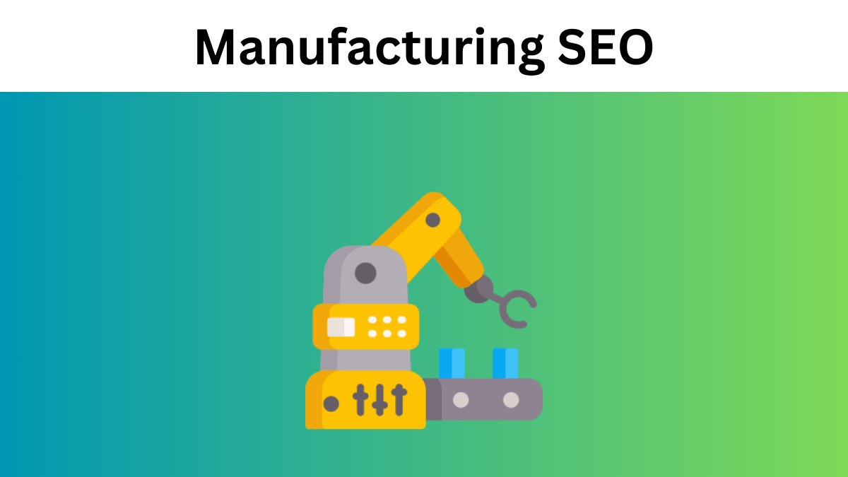 Manufacturing SEO: 2024 Guide to Boost Leads