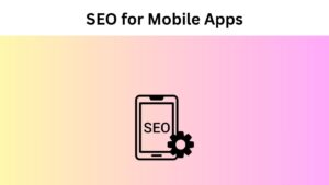 SEO for Mobile Apps