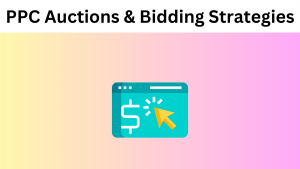 PPC Auctions and Bidding Strategies: Mastering Real-time Bidding in PPC Advertising