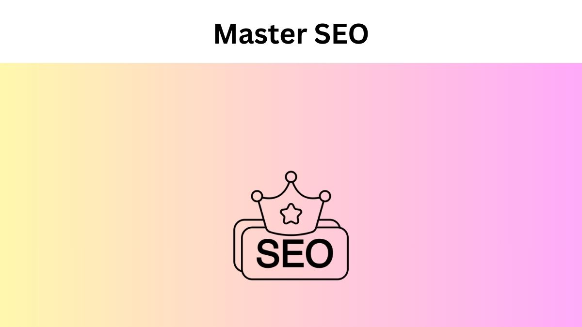 Tips to Master SEO