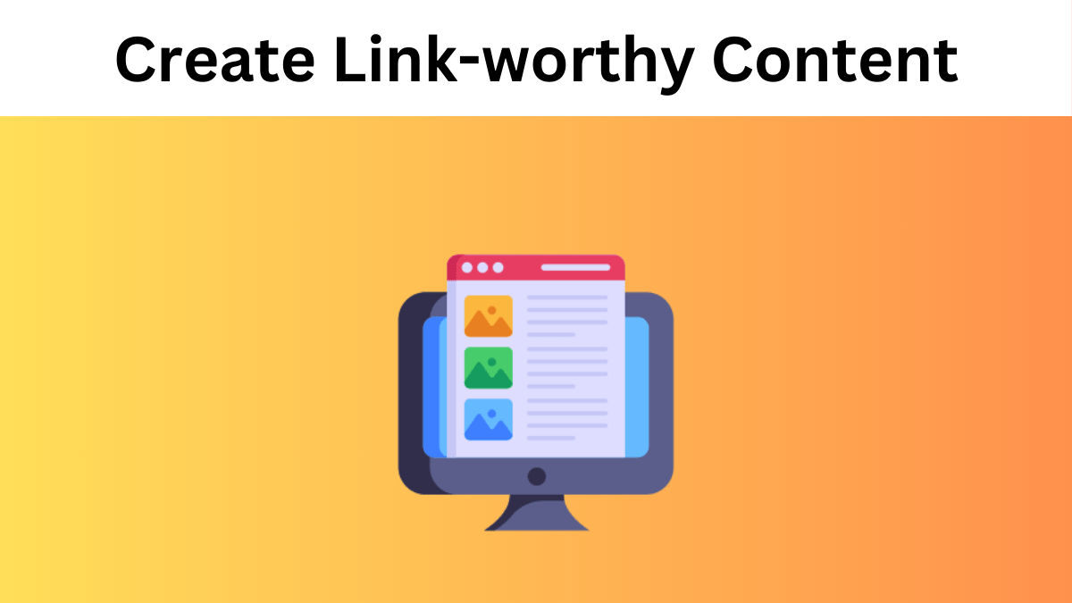Earns Links: Strategies to Create Link-worthy Content