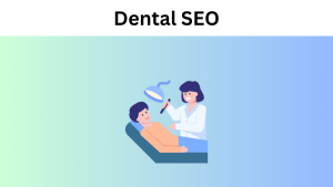 Unlocking the Power of Dental SEO: A Comprehensive Guide to SEO for Dentists