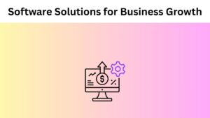 Software Solutions for Business Growth