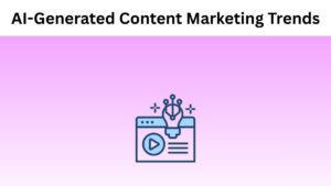 AI-Generated Content Marketing Trends