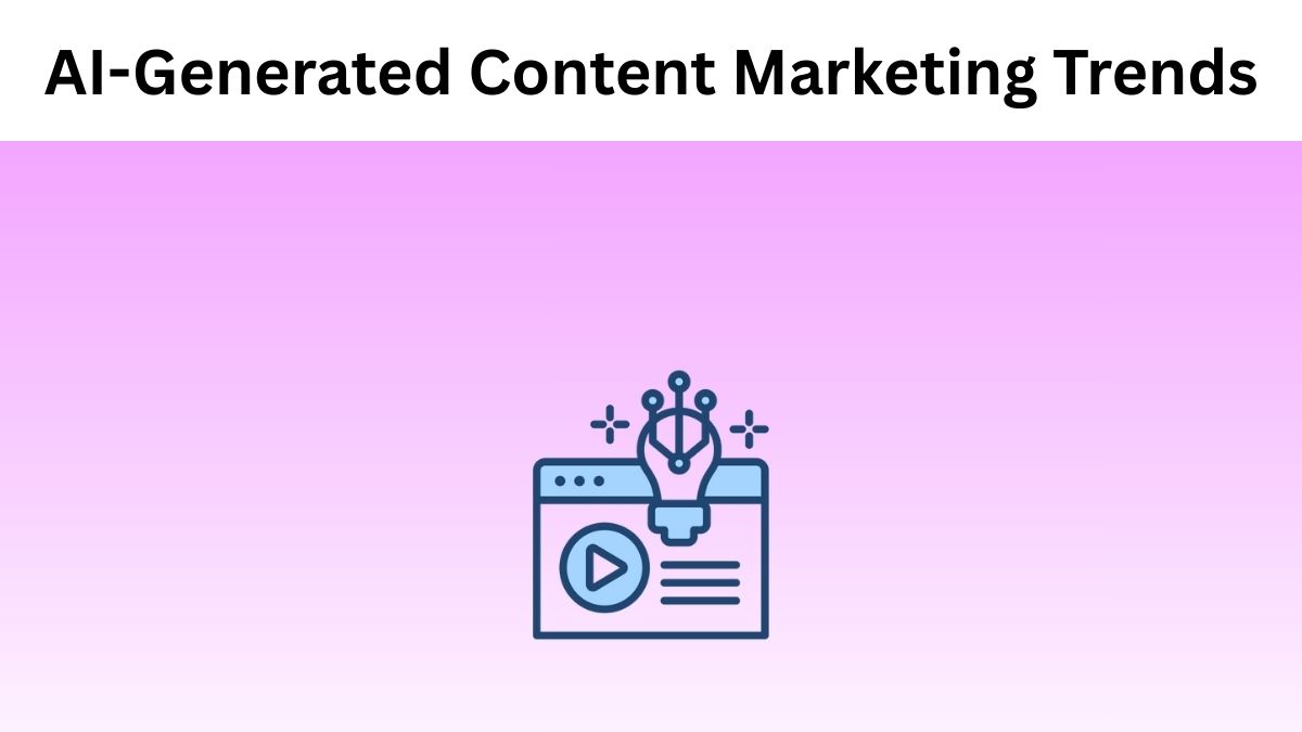 AI-Generated Content Marketing Trends