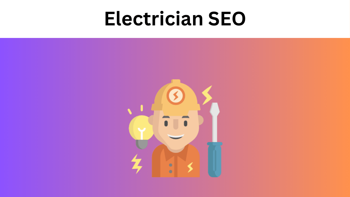 Electrician SEO: The Ultimate Guide to Dominating Local Search