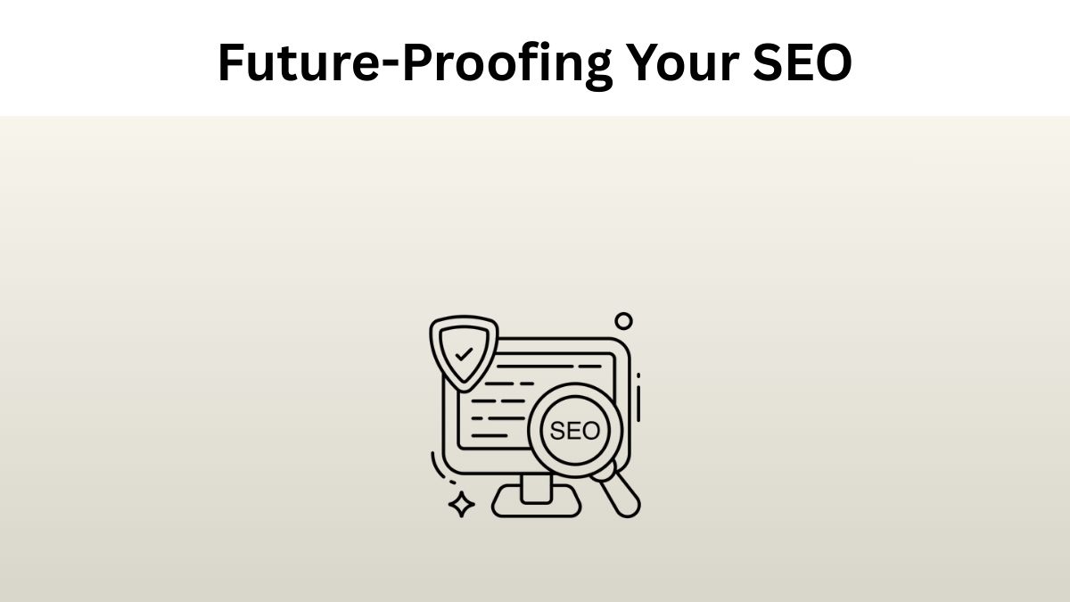 Future-Proofing Your SEO