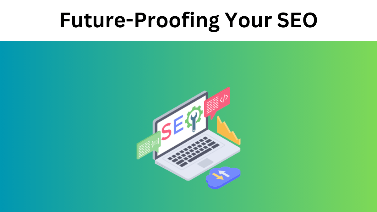 Future-Proofing Your SEO