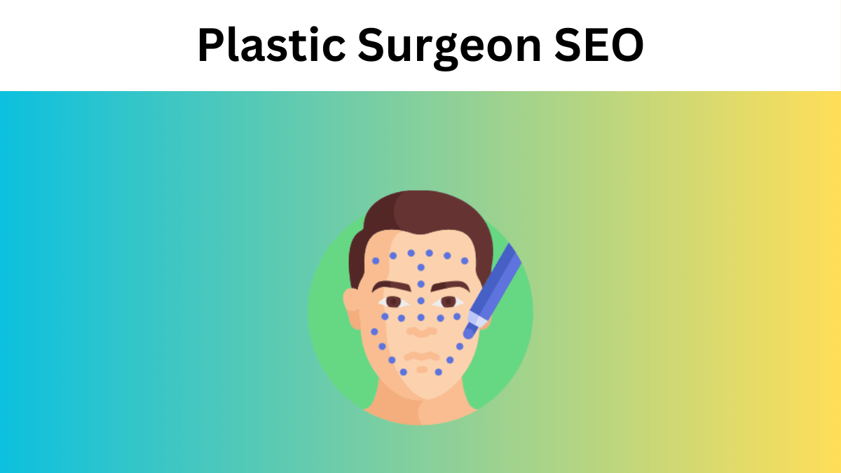 Plastic Surgeon SEO: How to Dominate Search and Attract Endless New Patients