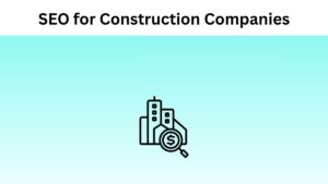 SEO for Construction Companies