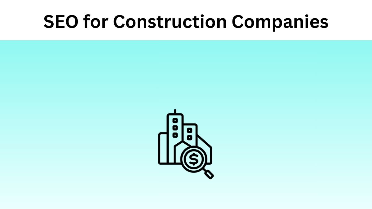 SEO for Construction Companies