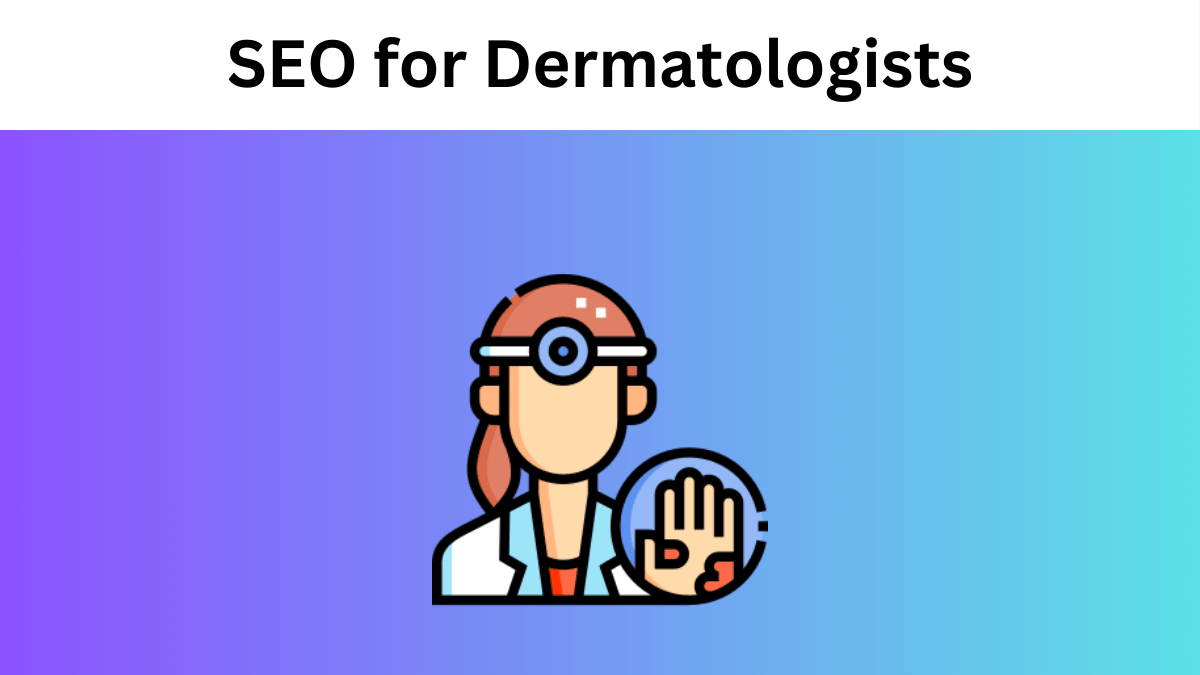 SEO for Dermatologists: The Ultimate Guide to Online Growth