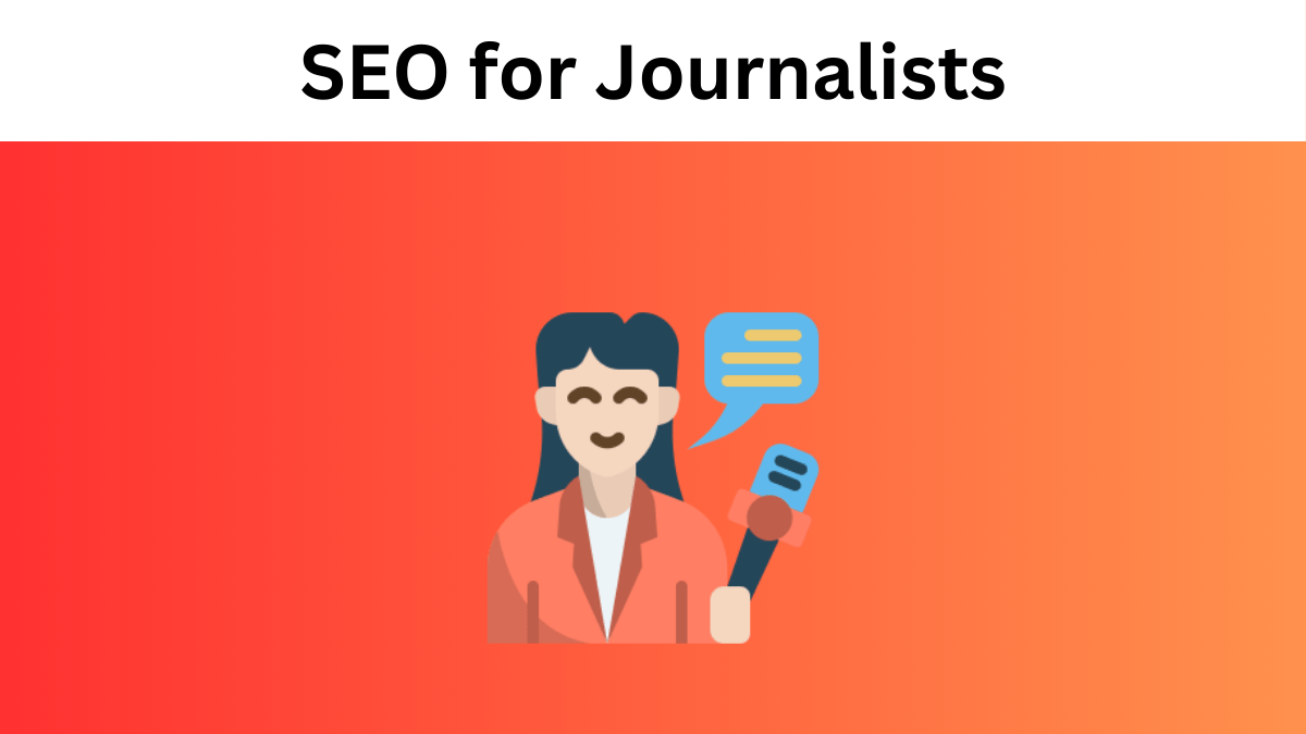 SEO for Journalists: The Ultimate Guide to Skyrocketing Your News Site's Visibility