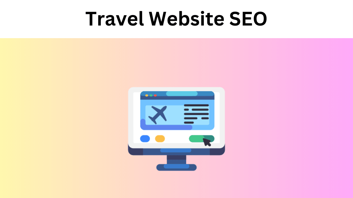 Travel Website SEO: Strategies for Travel Booking Website