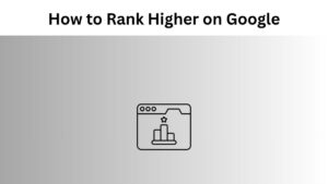 How to Rank Higher on Google