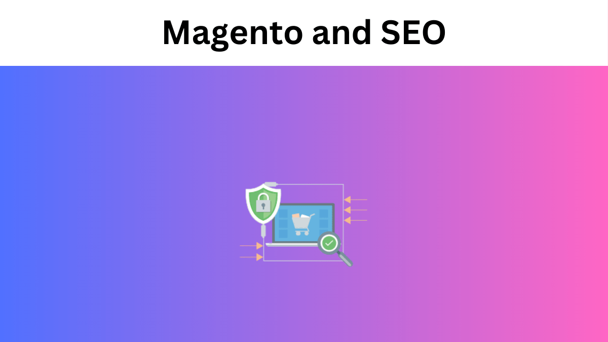 Magento and SEO - Trends and Best Practices in 2024