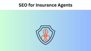 SEO for Insurance Agents