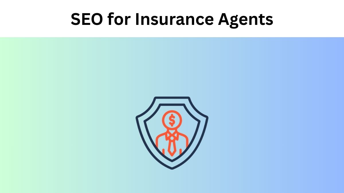 SEO for Insurance Agents