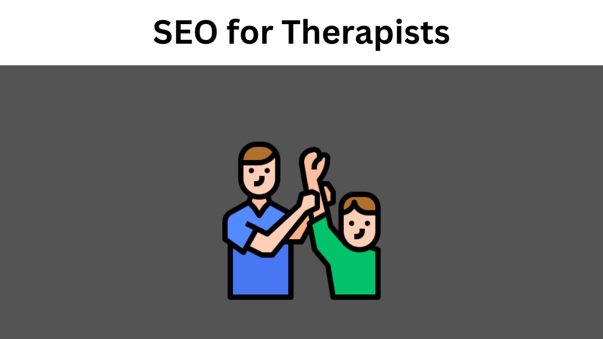 SEO for Therapists in 2024 - Ultimate Guide to Ranking Higher
