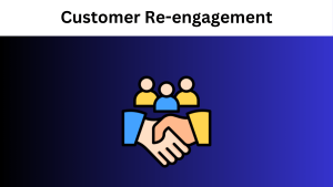 The Importance of Customer Re-engagement