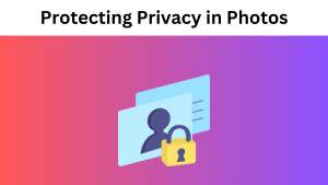 Protecting Privacy in Photos: A Guide to Blurring Faces