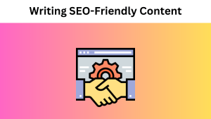 A Guide to Writing SEO-Friendly Content