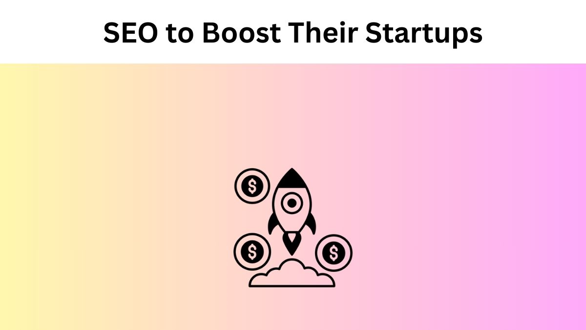 How College Students Can Use SEO to Boost Their Startups